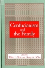 Confucianism and the Family By Walter H. Slote (Editor), George A. de Vos (Editor) Cover Image