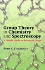 Group Theory in Chemistry and Spectroscopy: A Simple Guide to Advanced Usage (Dover Books on Chemistry) Cover Image