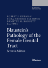Blaustein's Pathology of the Female Genital Tract By Robert J. Kurman (Editor), Lora Hedrick Ellenson (Editor), Brigitte M. Ronnett (Editor) Cover Image