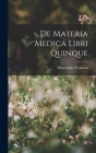 De Materia Medica Libri Quinque Cover Image