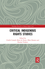Critical Indigenous Rights Studies (Routledge Research in Human Rights Law) By Giselle Corradi (Editor), Koen de Feyter (Editor), Ellen Desmet (Editor) Cover Image