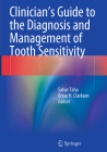 Clinician's Guide to the Diagnosis and Management of Tooth Sensitivity By Sahar Taha (Editor), Brian H. Clarkson (Editor) Cover Image