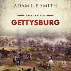 Gettysburg: Great Battles By Adam I. P. Smith, Jonathan Todd Ross (Read by) Cover Image
