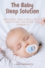 The Baby Sleep Solution: Methods for a Well Slept Night for Children and Parents Cover Image