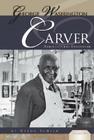 George Washington Carver: Agricultural Innovator: Agricultural Innovator (Essential Lives Set 2) Cover Image
