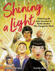 Shining a Light: Celebrating 40 Asian Americans and Pacific Islanders Who Changed the World By Veeda Bybee, Victo Ngai (Illustrator) Cover Image