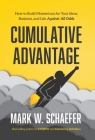 Cumulative Advantage: How to Build Momentum for Your Ideas, Business and Life Against All Odds Cover Image
