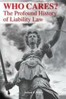Who Cares?: The Profound History of Liability Law By Nelson P. Miller Cover Image