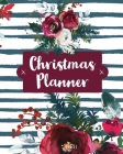 Christmas Planner: Holiday Organizer For Shopping, Budget, Meal Planning, Christmas Cards, Baking, And Family Traditions Cover Image