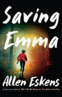Saving Emma: A Novel By Allen Eskens Cover Image