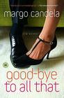 Good-bye To All That: A Novel By Margo Candela Cover Image