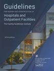 Guidelines for Design and Construction of Hospitals and Outpatient Facilities 2014 By Facility Guidelines Institute Cover Image