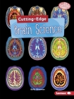 Cutting-Edge Brain Science (Searchlight Books (TM) -- Cutting-Edge Stem) By Buffy Silverman Cover Image