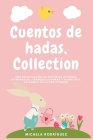 Cuentos de hadas collection: Una recopilación de historias de hadas atemporales, tranquilizadoras y divertidas, desarrollan la paz interior By Micaela Rodríguez Cover Image