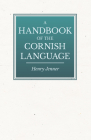 A Handbook of the Cornish Language - Chiefly in Its Latest Stages with Some Account of Its History and Literature Cover Image