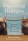 Building Bridges: Engaging Students at Risk Through the Power of Relationships (Building Trust and Positive Student-Teacher Relationship Cover Image