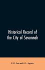 Historical record of the city of Savannah By F. D. Lee, J. L. Agnew Cover Image