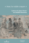 Avec Le Noble Crayon: Lettres de James Ensor À La Famille Rousseau By Musées Royaux Des Beaux-Arts de Belgique (Editor) Cover Image