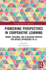 Pioneering Perspectives in Cooperative Learning: Theory, Research, and Classroom Practice for Diverse Approaches to CL (Routledge Research in Education) By Neil Davidson (Editor) Cover Image