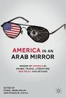 America in an Arab Mirror: Images of America in Arabic Travel Literature: An Anthology By Mouna El Kahla (Editor), K. Abdel-Malek Cover Image