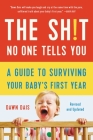 The Sh!t No One Tells You: A Guide to Surviving Your Baby's First Year By Dawn Dais Cover Image