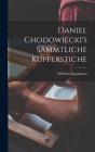Daniel Chodowiecki's sämmtliche Kupferstiche By Wilhelm Engelmann Cover Image