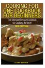 Cooking for One Cookbook for Beginners: The Ultimate Recipe Cookbook for Cooking for One! By Claire Daniels Cover Image