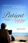 Patient Siggy: Hope and Healing in Cyberspace By Sigourney Cheek Cover Image