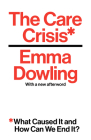 The Care Crisis: What Caused It and How Can We End It? By Emma Dowling Cover Image