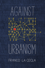 Against Urbanism (Green Arcade) Cover Image