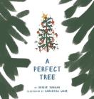 A Perfect Tree By Denise Dunham, Samantha Wade (Illustrator), Laura Bartnick (Designed by) Cover Image