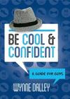 Be Cool & Confident: A Guide for Guys Cover Image