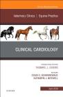 Clinical Cardiology, an Issue of Veterinary Clinics of North America: Equine Practice: Volume 35-1 (Clinics: Veterinary Medicine #35) By Colin Schwarzwald, Katharyn J. Mitchell Cover Image