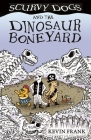 Scurvy Dogs and the Dinosaur Boneyard By Kevin Frank Cover Image