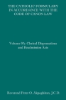 The Catholic Formulary in Accordance with the Code of Canon Law: Volume 9A: Clerical Dispensations and Readmission Acts By Peter O. Akpoghiran J. C. D. Cover Image