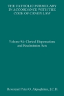 The Catholic Formulary in Accordance with the Code of Canon Law: Volume 9A: Clerical Dispensations and Readmission Acts Cover Image