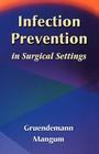 Infection Prevention in Surgical Settings By Barbara Gruendemann, Sandra Stonehocker Mangum Cover Image