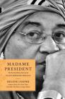Madame President: The Extraordinary Journey of Ellen Johnson Sirleaf By Helene Cooper Cover Image
