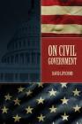 On Civil Government: Its Origin, Mission & Destiny, & the Christian's Relation to It By David Lipscomb Cover Image