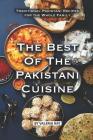 The Best of The Pakistani Cuisine: Traditional Pakistani Recipes for the Whole Family Cover Image