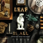 Leaf is All By Drew Dillhunt Cover Image