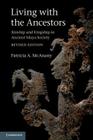 Living with the Ancestors: Kinship and Kingship in Ancient Maya Society By Patricia A. McAnany Cover Image