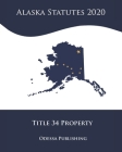 Alaska Statutes 2020 Title 34 Property Cover Image