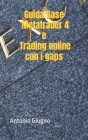 Guida Base - Metatrader 4 e Trading online con i gaps By Antonio Giugno Cover Image