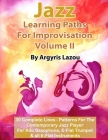 Jazz Learning Paths For Improvisation Volume II: 30 Complete Lines - Patterns For The Contemporary Jazz Player/For Alto Saxophone, E-Flat Trumpet & al By Argyris Lazou Cover Image