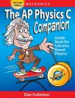 The AP Physics C Companion: Mechanics (full color edition) By Dan Fullerton Cover Image