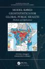 Model-Based Geostatistics for Global Public Health: Methods and Applications (Chapman & Hall/CRC Interdisciplinary Statistics) By Peter J. Diggle, Emanuele Giorgi Cover Image