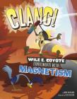 Clang!: Wile E. Coyote Experiments with Magnetism Cover Image