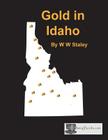 Gold in Idaho By W. W. Staley Cover Image