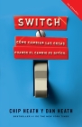 Switch (Spanish Edition): Cómo cambiar las cosas cuando cambiar es difícil By Chip Heath, Dan Heath Cover Image